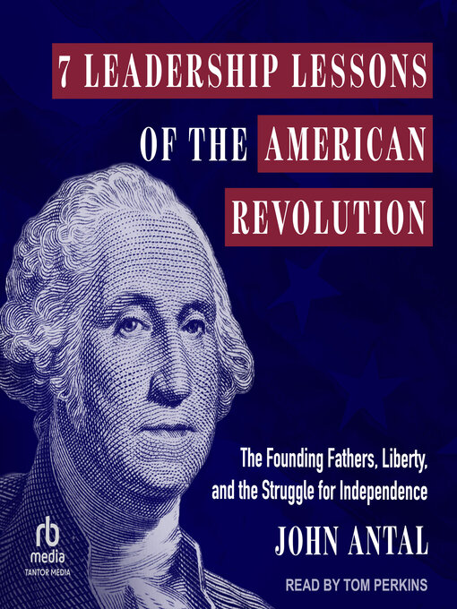 Title details for 7 Leadership Lessons of the American Revolution by John Antal - Wait list